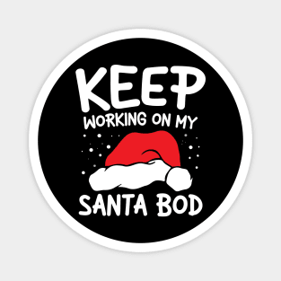 Keep Working On My Santa Bod Magnet